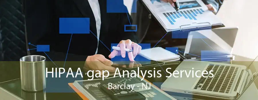 HIPAA gap Analysis Services Barclay - NJ