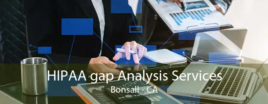 HIPAA gap Analysis Services Bonsall - CA