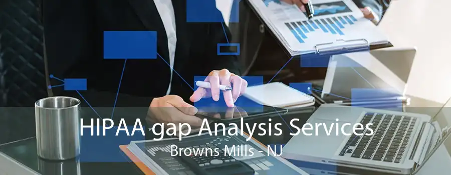 HIPAA gap Analysis Services Browns Mills - NJ