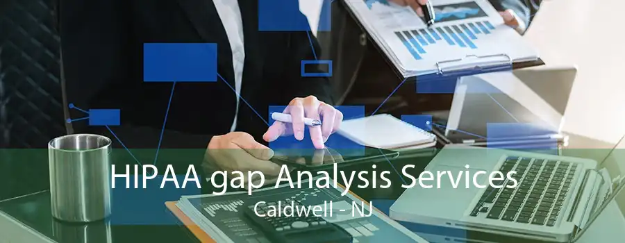 HIPAA gap Analysis Services Caldwell - NJ