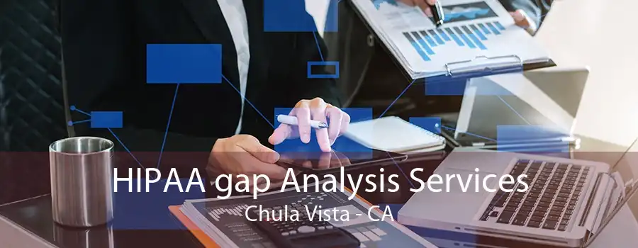 HIPAA gap Analysis Services Chula Vista - CA