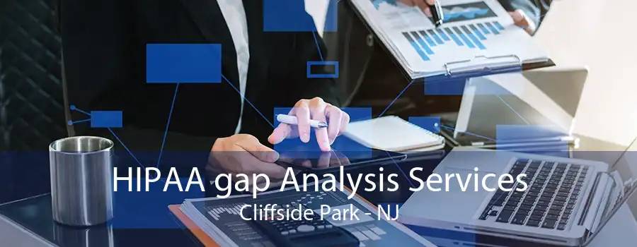 HIPAA gap Analysis Services Cliffside Park - NJ