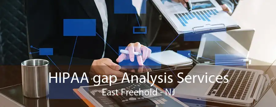 HIPAA gap Analysis Services East Freehold - NJ