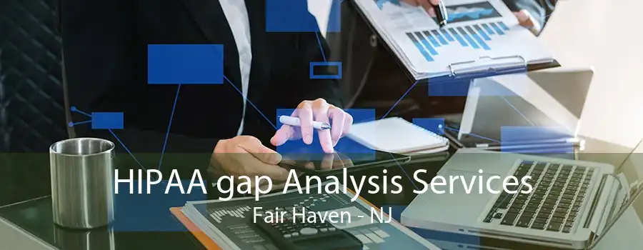HIPAA gap Analysis Services Fair Haven - NJ