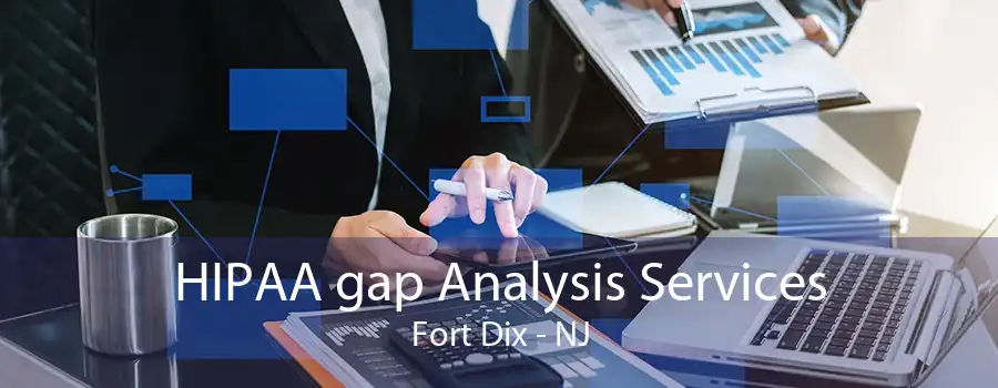 HIPAA gap Analysis Services Fort Dix - NJ