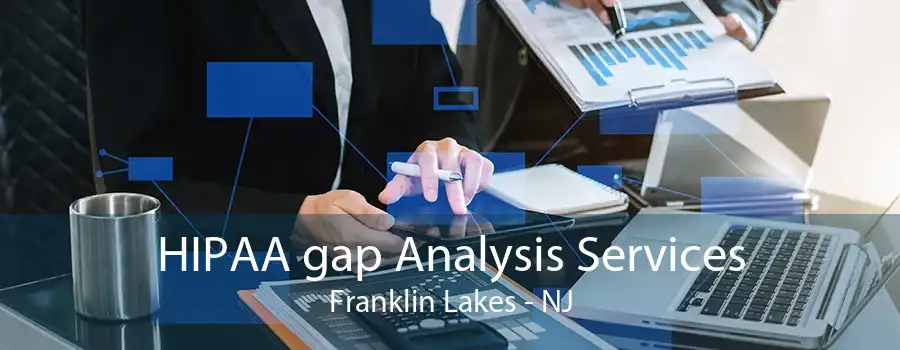 HIPAA gap Analysis Services Franklin Lakes - NJ