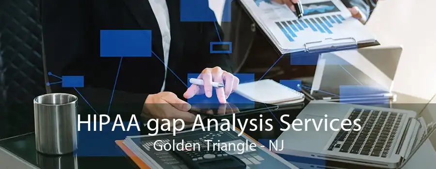 HIPAA gap Analysis Services Golden Triangle - NJ