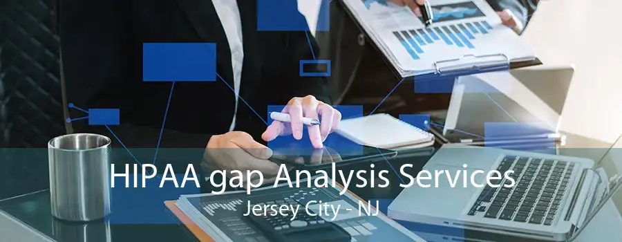 HIPAA gap Analysis Services Jersey City - NJ