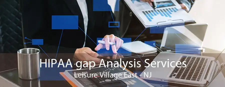 HIPAA gap Analysis Services Leisure Village East - NJ