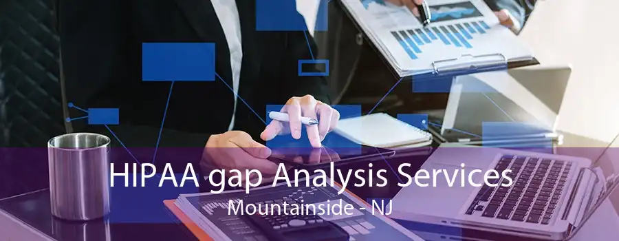 HIPAA gap Analysis Services Mountainside - NJ