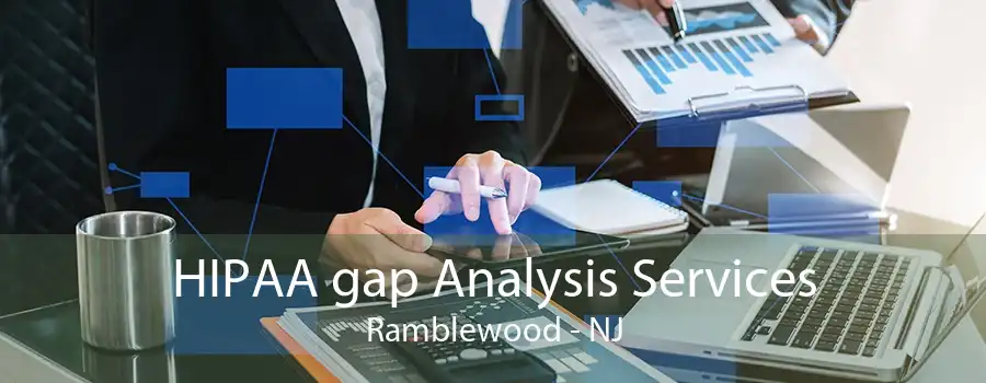 HIPAA gap Analysis Services Ramblewood - NJ