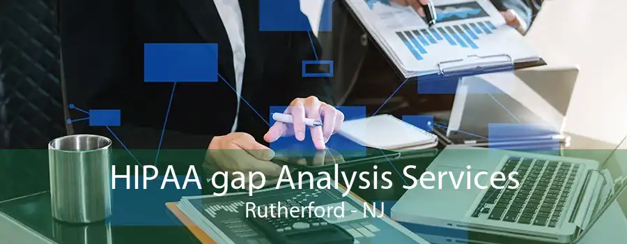 HIPAA gap Analysis Services Rutherford - NJ