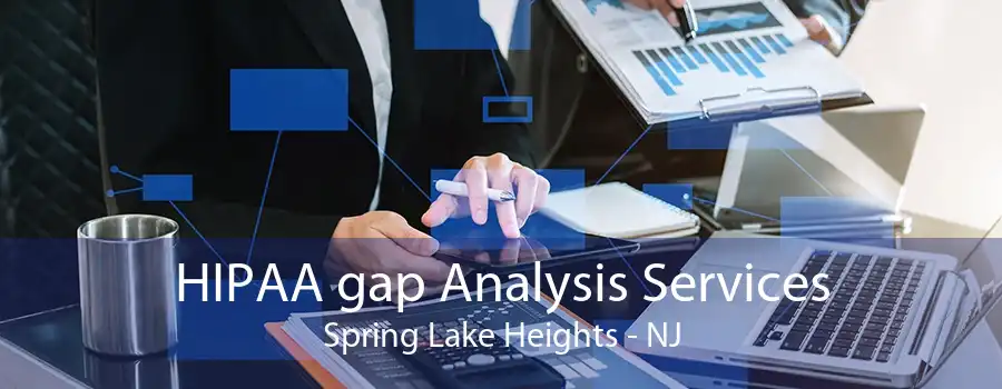 HIPAA gap Analysis Services Spring Lake Heights - NJ