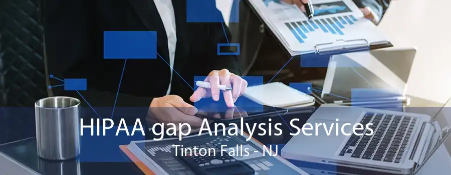 HIPAA gap Analysis Services Tinton Falls - NJ
