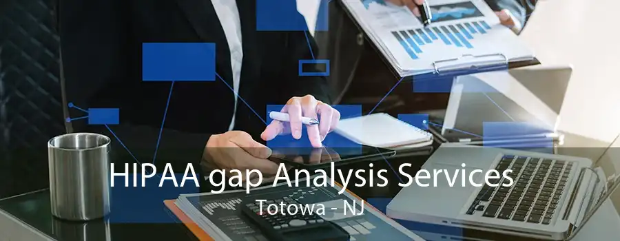 HIPAA gap Analysis Services Totowa - NJ