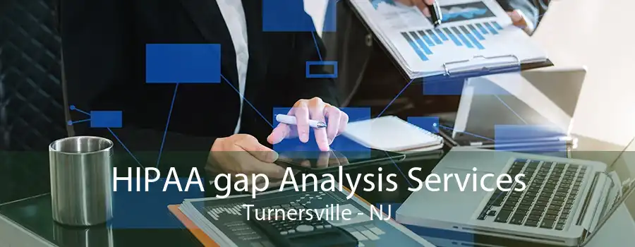 HIPAA gap Analysis Services Turnersville - NJ