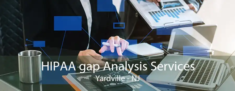 HIPAA gap Analysis Services Yardville - NJ