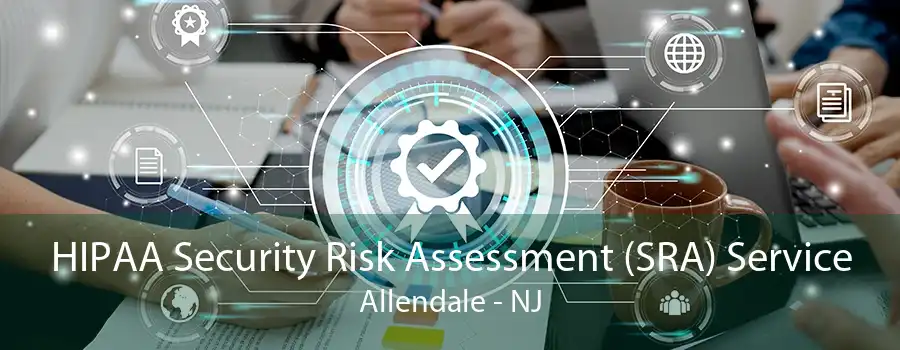 HIPAA Security Risk Assessment (SRA) Service Allendale - NJ