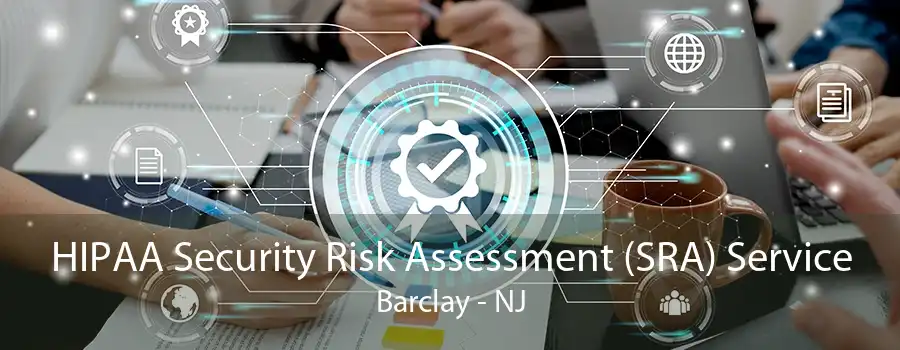 HIPAA Security Risk Assessment (SRA) Service Barclay - NJ