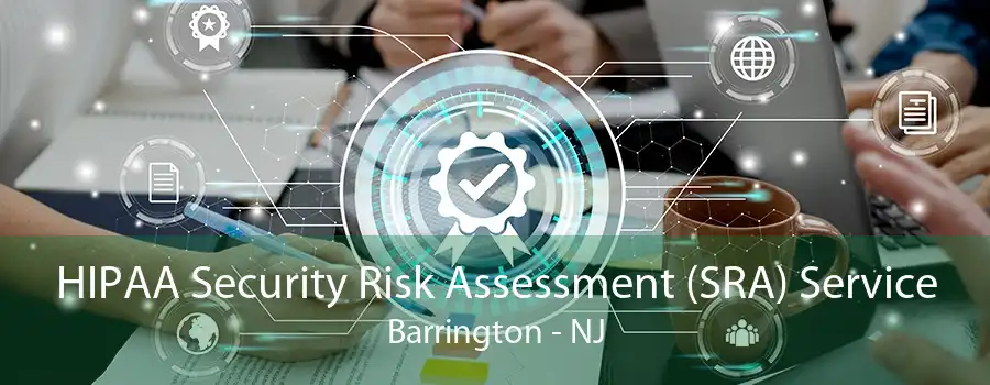 HIPAA Security Risk Assessment (SRA) Service Barrington - NJ