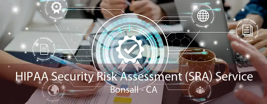 HIPAA Security Risk Assessment (SRA) Service Bonsall - CA