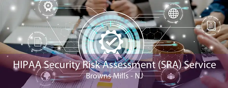 HIPAA Security Risk Assessment (SRA) Service Browns Mills - NJ