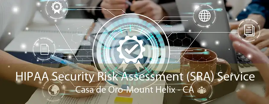 HIPAA Security Risk Assessment (SRA) Service Casa de Oro-Mount Helix - CA