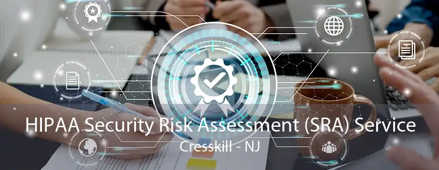 HIPAA Security Risk Assessment (SRA) Service Cresskill - NJ