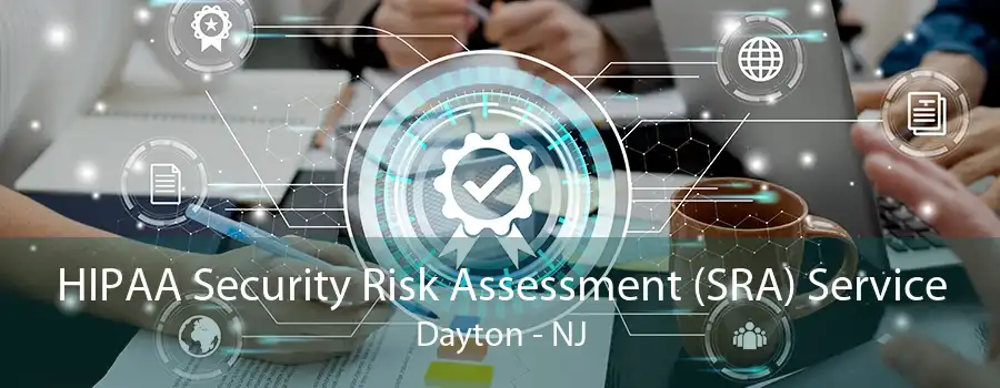 HIPAA Security Risk Assessment (SRA) Service Dayton - NJ