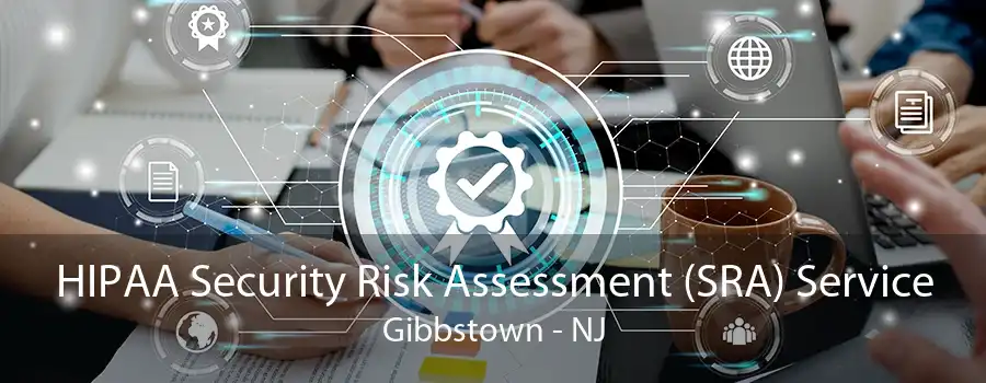 HIPAA Security Risk Assessment (SRA) Service Gibbstown - NJ