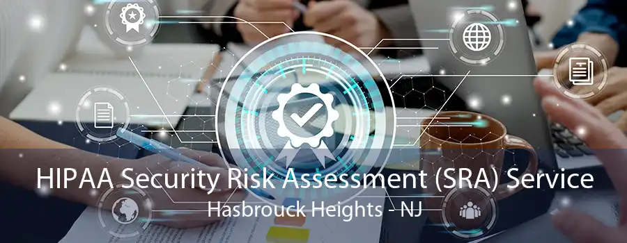 HIPAA Security Risk Assessment (SRA) Service Hasbrouck Heights - NJ