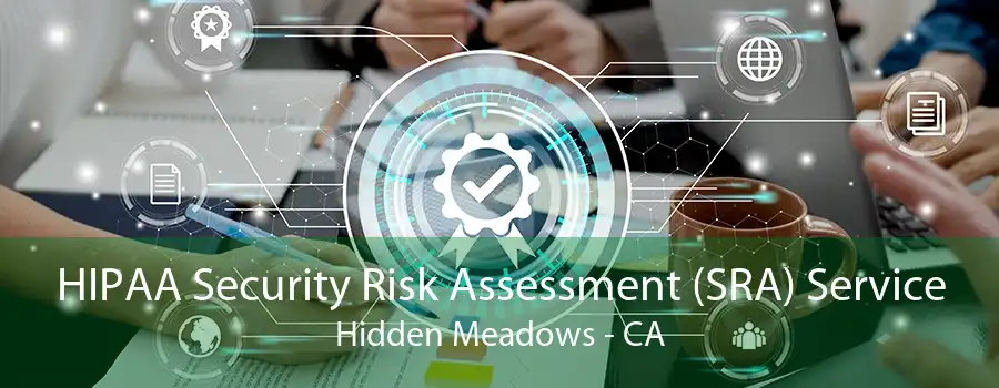 HIPAA Security Risk Assessment (SRA) Service Hidden Meadows - CA