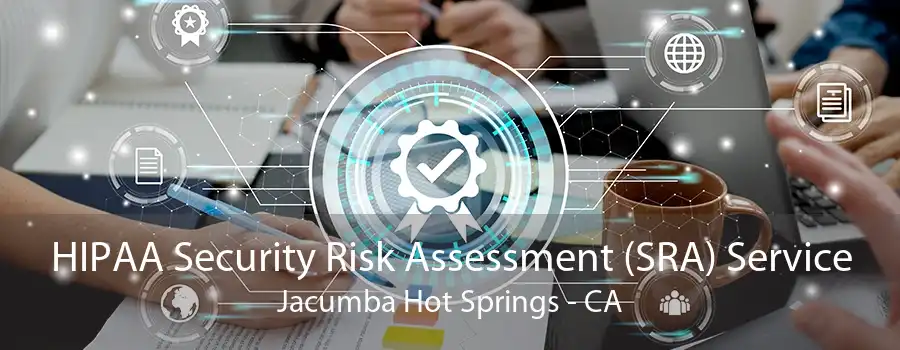 HIPAA Security Risk Assessment (SRA) Service Jacumba Hot Springs - CA