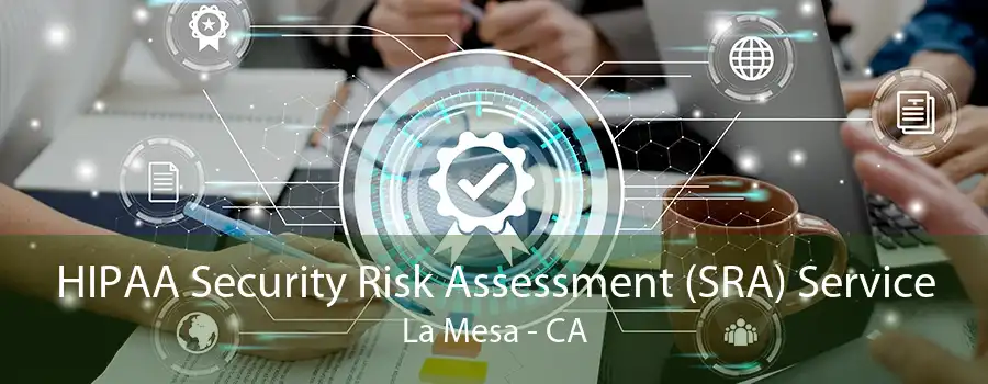 HIPAA Security Risk Assessment (SRA) Service La Mesa - CA