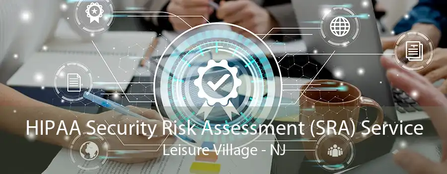 HIPAA Security Risk Assessment (SRA) Service Leisure Village - NJ