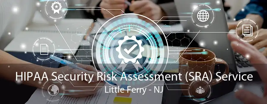 HIPAA Security Risk Assessment (SRA) Service Little Ferry - NJ