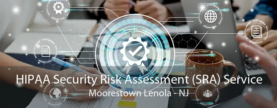 HIPAA Security Risk Assessment (SRA) Service Moorestown Lenola - NJ