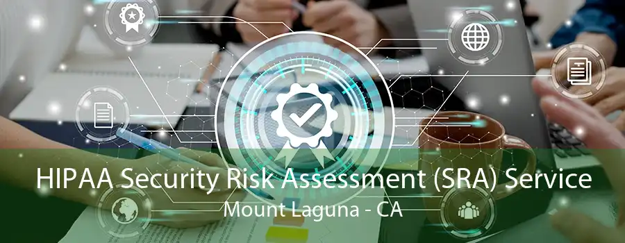 HIPAA Security Risk Assessment (SRA) Service Mount Laguna - CA