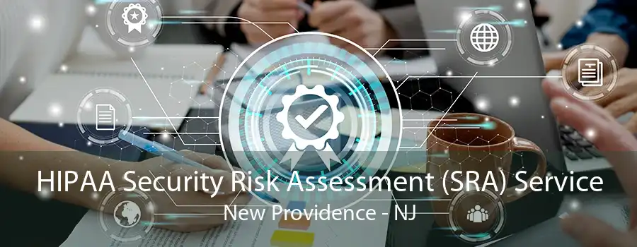 HIPAA Security Risk Assessment (SRA) Service New Providence - NJ