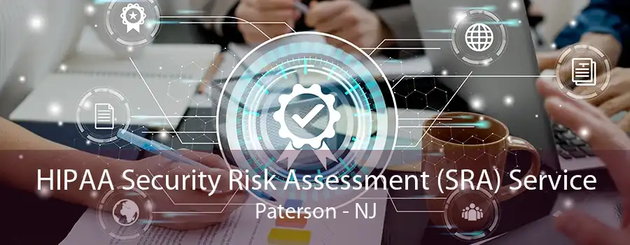 HIPAA Security Risk Assessment (SRA) Service Paterson - NJ