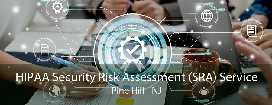 HIPAA Security Risk Assessment (SRA) Service Pine Hill - NJ