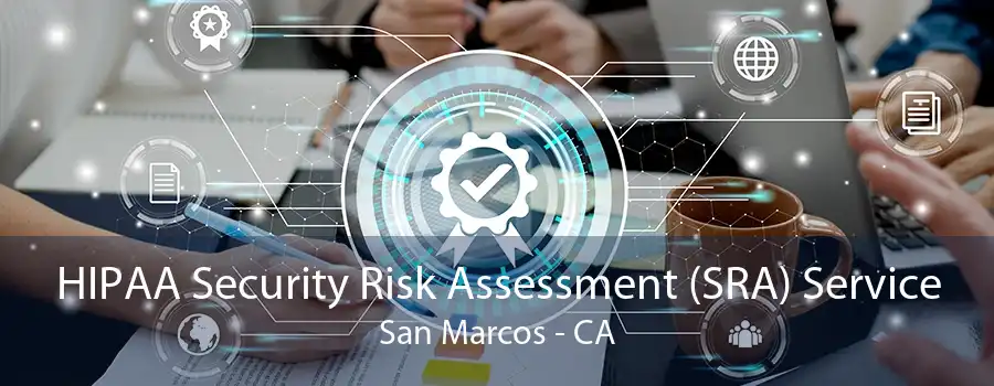 HIPAA Security Risk Assessment (SRA) Service San Marcos - CA