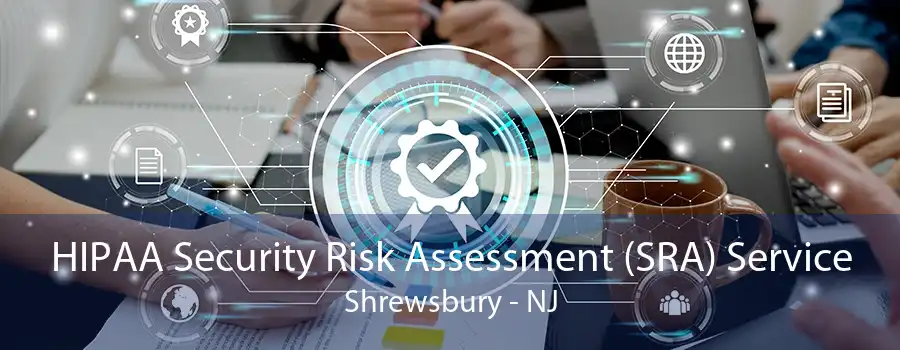 HIPAA Security Risk Assessment (SRA) Service Shrewsbury - NJ