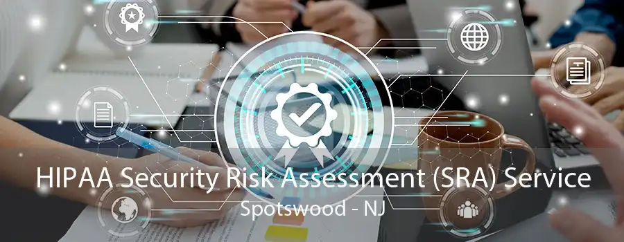 HIPAA Security Risk Assessment (SRA) Service Spotswood - NJ