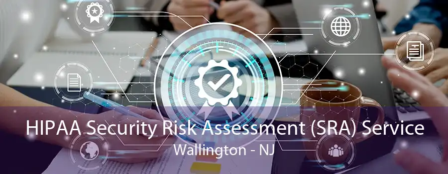 HIPAA Security Risk Assessment (SRA) Service Wallington - NJ