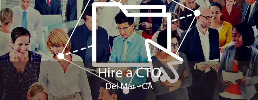 Hire a CTO Del Mar - CA