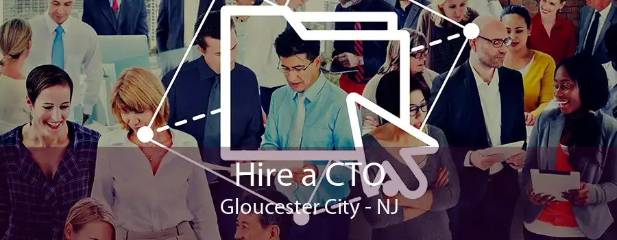 Hire a CTO Gloucester City - NJ