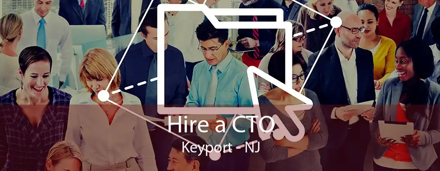 Hire a CTO Keyport - NJ