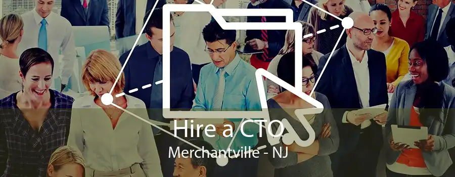 Hire a CTO Merchantville - NJ