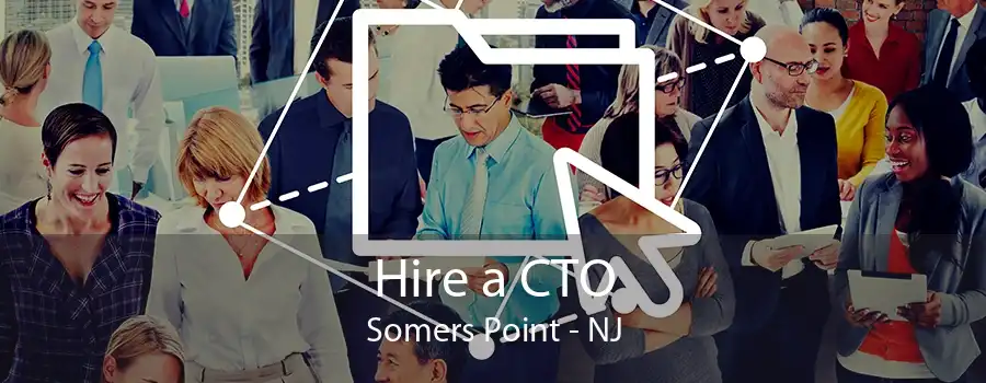 Hire a CTO Somers Point - NJ